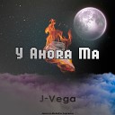 J Vega Jona La Melodia Suprema - Y Ahora Ma