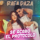 Rafa Daza - Se Acab el Protocolo
