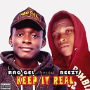 RAG GEL feat BEEZY - Keep it real feat BEEZY