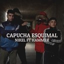 Nikel feat Hammer - Capucha Esquimal