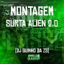DJ Guinho da ZS - Montagem Surta Alien 2 0