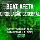 DJ G4 Original DJ Guinho da ZS dj tav o feat DJ… - Beat Afeta Circula o Cerebral