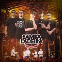 samba da ladeira - A Gente J N o Rola Assim Voc Mata o Papai Chega de Sofrer Ao…