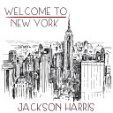 Jackson Harris - Welcome to New York
