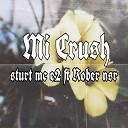 sturt mc E2 feat rober nsr - Mi Crush Remix