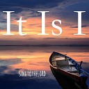 SingtotheLord - It Is I