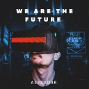 AL3XAD3R - We Are the Future