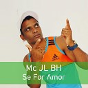 Mc JL BH - Se For Amor