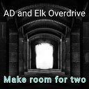 AD and Elk Overdrive - Make Room for Two