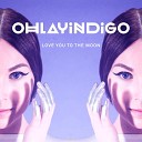 Ohlayindigo - Love You To The Moon