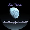 Zac Tyson - The World Has Everything to Do With Nothin