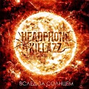 Headphone Killazz - Вслед за солнцем