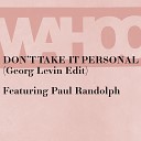 Wahoo Georg Levin feat Paul Randolph - Don t Take It Personal Georg Levin Edit