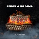 Fresh Melody - Adicta a Su Cama