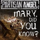 Partisan Angel - Mary Did You Know ROCK VERSION