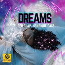 Super Clap Henrique Cass - Dreams Radio Mix
