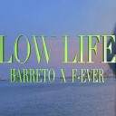 Barreto feat F ever - Low Life