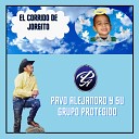 Pavo Alejandro Y Su Grupo Protegido - El Corrido de Jorgito