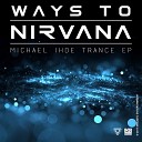 Michael Ihde - Ways To Nirvana Original Mix