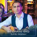 Sohib Nazriev - Ba Ghami Ishq