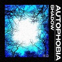 Autophobia - Shadow
