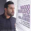 Ehsan Khajeamiri - Nagoo Bargard