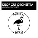 Drop Out Orchestra - A Syd Chop