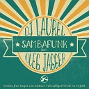 Dj Laurel feat Oleg Jagger - Sambafunk