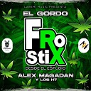Alex Magadan y Los H7 - El Gordo Frostix