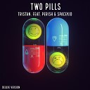 Tristan feat Perish SpaceKid - Two Pills Deluxe Version