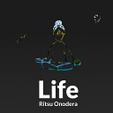 Ritsu Onodera - Life
