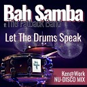 Bah Samba feat The Fatback Band - Let the Drums Speak Ken Work Nu Disco Mix