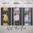 Mafro W Jo Jordan Bluey Robinson - Wait for You