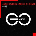 James Dymond James R K Freeman - Opus 1 Extended Mix