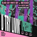 Black Guy White Guy 808 BEACH feat Anelisa… - U Try Livin Pressure 808 BEACH Afro Be Best…