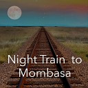 Manuel Candela - Night Train to Mombasa