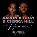 Aaron K Gray feat Cierra Hill - Heaven Mark Francis 201 Dub Mix