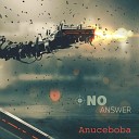 Anuceboba - No Answer