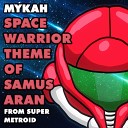 Mykah - Space Warrior Samus Aran s Theme From Super Metroid Synthwave…