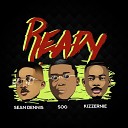 S O G feat Sean Dennis KIZZERNIE - Ready