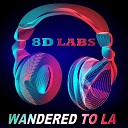 8D Labs - Wandered to LA 8D Audio Mix