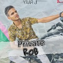 Yaar Ji feat Arpan King - Private Rob
