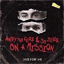 Andy the Core So Juice - On A Mission
