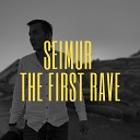 Seimur - The First Rave