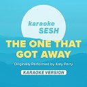 karaoke SESH - The One That Got Away Originally Performed by Katy Perry Karaoke…