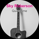 Sky Roberson - Quiet Time