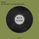 Delistic - Let Me Tell You Something Extended Mix