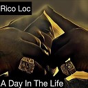 Rico Loc - A Day in the Life