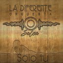 La Diferente Orquesta Salsa - A usted se ora