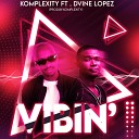 Komplexity feat Dvine Lopez - Vibin